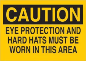 Brady® 7" X 10" X .06" Black On Yellow .0591" B-401 Polystyrene Caution Sign "EYE PROTECTION AND HARD HATS MUST BE WORN IN THIS AREA"